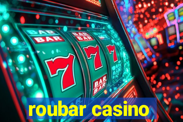 roubar casino